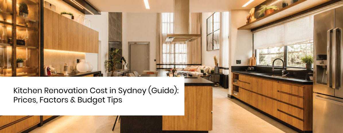 Kitchen Renovation Cost in Sydney (2026 Guide): Prices, Factors & Budget Tips
